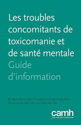 Les troubles concomitants de toxicomanie et de santé mentale: Guide d'information