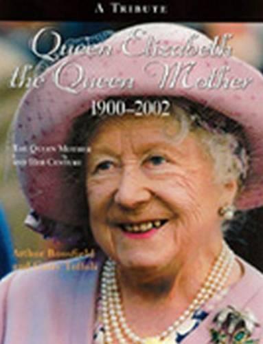 Queen Elizabeth the Queen Mother 1900-2002: The Queen Mother and Her Century