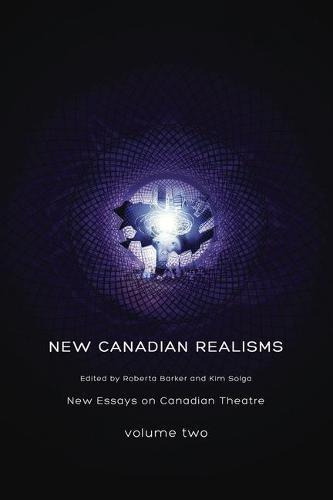 New Canadian Realisms: New Essays on Canadian Theatre, Volume 2