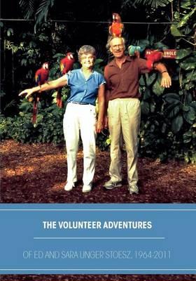 The Volunteer Adventures of Ed and Sara Unger Stoesz, 1964-2011