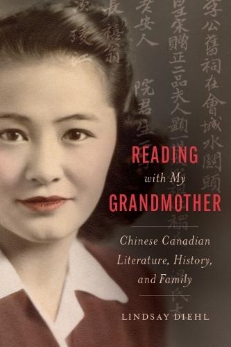 Reading with My Grandmother: Chinese Canadian Literature, History, and Family