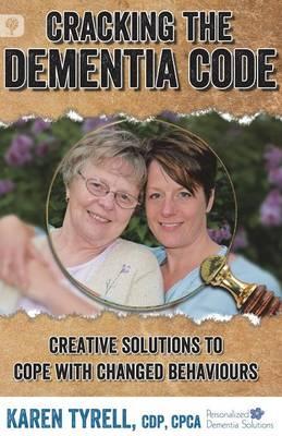 Cracking the Dementia Code: Creative Solutions to Cope with Changed Behaviours