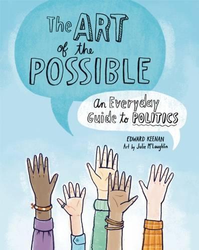 Art of the Possible: An Everyday Guide to Politics