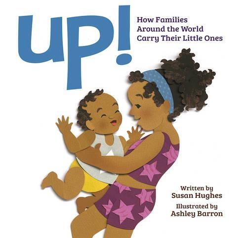 Up! How Families Around the World Carry Their Little Ones