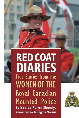 Red Coat Diaries, Volume II: True Stories from the Royal Canadian Mounted Police