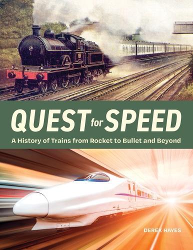 Quest for Speed: A History of Trains from Rocket to Bullet and Beyond