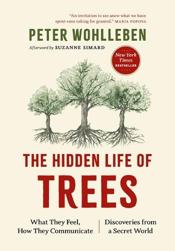 The Hidden Life of Trees: What They Feel, How They Communicate--Discoveries from a Secret World