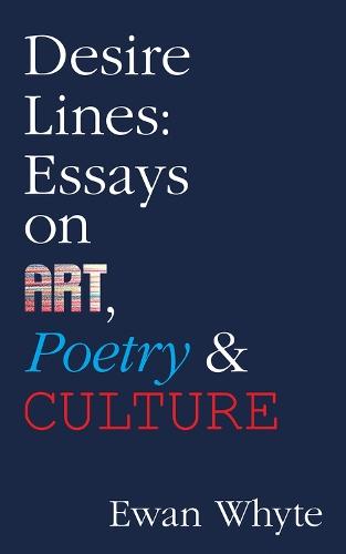 Desire Lines: Essays on Art, Poetry & Culture