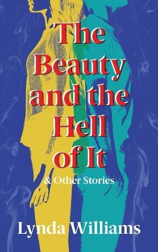 The Beauty and the Hell of It & Other Stories