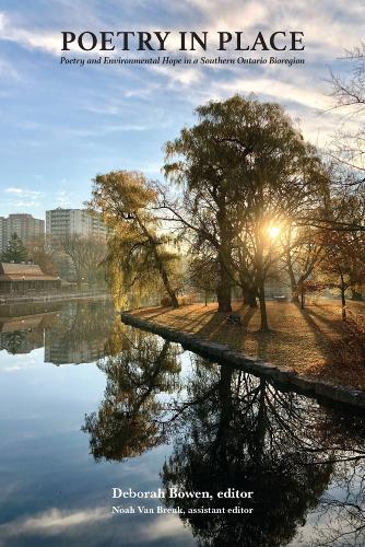 Poetry in Place: Poetry and Environmental Hope in a Southern Ontario Bioregion