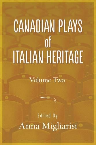 Canadian Plays of Italian Heritage: Volume 2