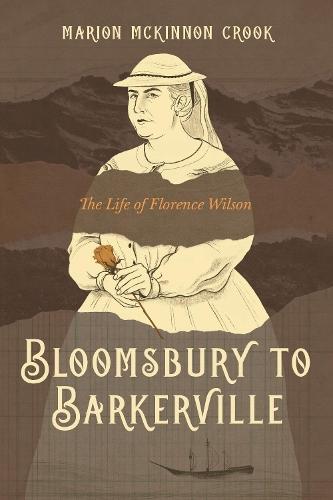 Bloomsbury to Barkerville: The Life of Florence Wilson