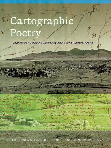 Cartographic Poetry: Examining Historic Blackfoot and Gros Ventre Maps