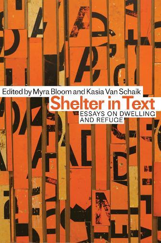 Shelter in Text: Essays on Dwelling and Refuge