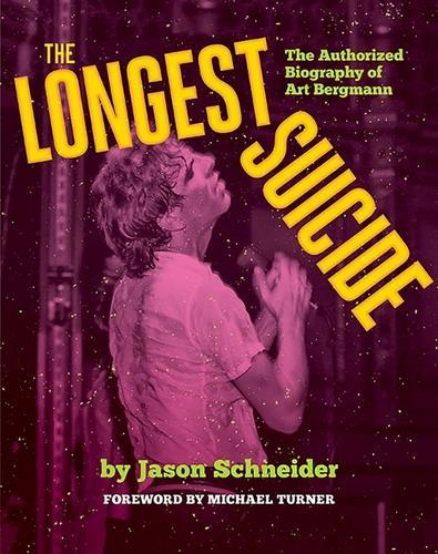 The Longest Suicide: The Authorized Biography of Art Bergmann