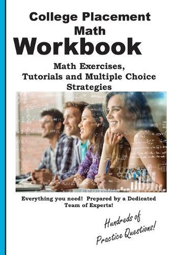 College Placement Math Workbook: Math Practice, Tutorials and Multiple Choice Strategies