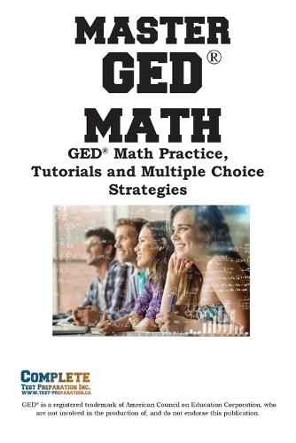 Master GED Math: Math Practice, Tutorials and Multiple Choice Strategies