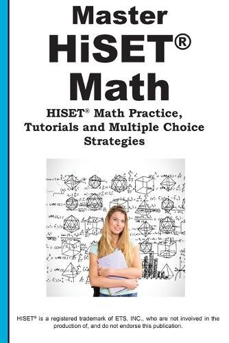 Master HiSET Math: Math Practice, Tutorials and Multiple Choice Strategies