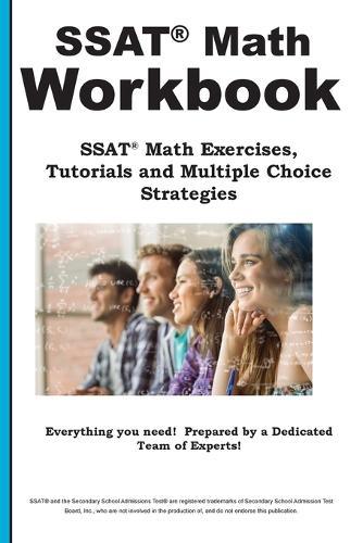 SSAT Math Workbook: SSAT Math Practice, Tutorials and Multiple Choice Strategies