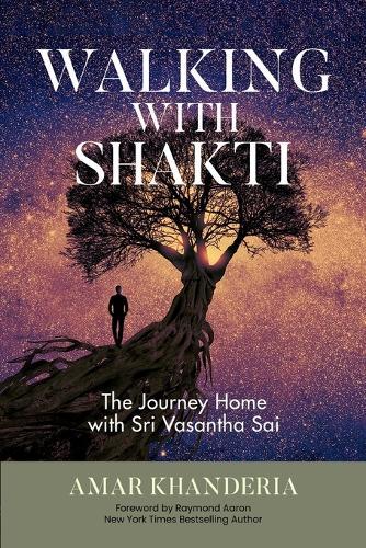 Walking with Shakti: The Journey Home with Sri Vasantha Sai