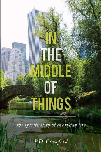 In the Middle of Things: The Spirituality of Everyday Life