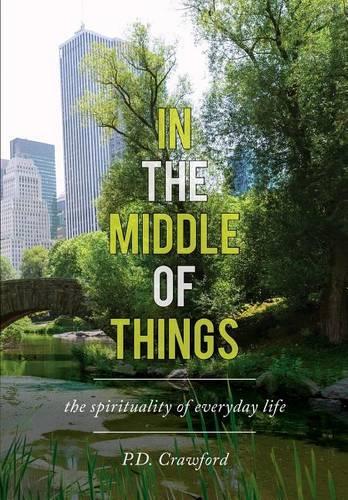 In the Middle of Things: The Spirituality of Everyday Life