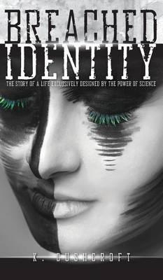 Breached Identity: The Story of a Life Exclusively Designed by the Power of Science