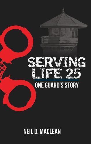 Serving Life 25-One Guard's Story