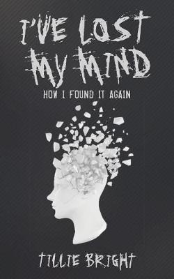 I've Lost My Mind: How I Found it Again