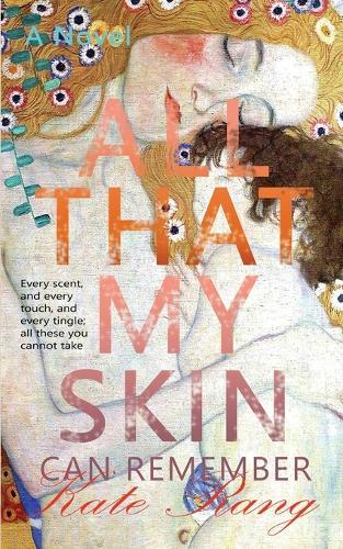 All That My Skin Can Remember