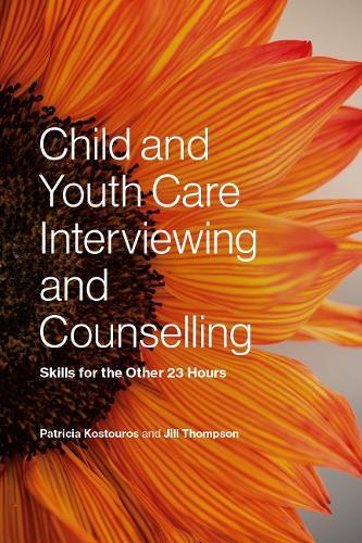 Child and Youth Care Interviewing and Counselling: Skills for the Other 23 Hours