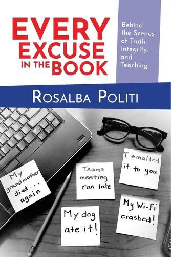 Every Excuse in the Book: Behind the Scenes of Truth, Integrity, and Teaching