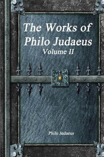 The Works of Philo Judaeus: Volume II