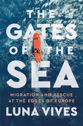 The Gates of the Sea: Migration and Rescue at the Edges of Europe