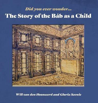 Did You Ever Wonder: The Story of the Bab as a Child