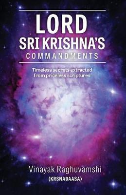 Sri Krishna's Commandments: Timeless secrets from Ancient scriptures