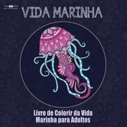 Livro de Colorir da Vida Marinha para Adultos: Livro de Colorir de Animais Aquáticos para Adultos com uma Variedade de Peixes, Mamíferos, Aves, ... (21,5 x 21,5 cm - Azul) (Portuguese Edition)