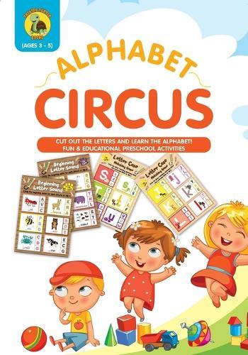 Alphabet Circus: Cut out the Letters and Learn the Alphabet! Fun & Educational Preschool Activity Book Age 3-5 - Letter Recognition and Alphabet Practice for preschooler to kindergartener (full colour / 8x10"")