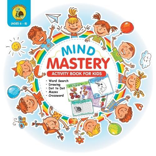 Mind Mastery: Activity Book for Kids Ages 6-8 With Word Search, Find the Differences, Dot to Dot, Crossword and More! [Full Color / 8.5x8.5""]