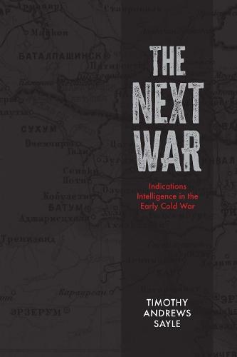 The Next War: Indications Intelligence in the Early Cold War