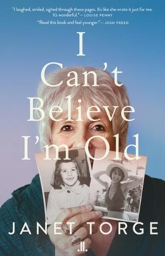 I Can't Believe I'm Old: Essays on Aging