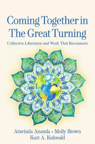 Coming Together in the Great Turning: Collective Liberation and Work That Reconnects