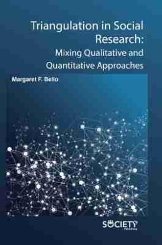 Triangulation in Social Research: Mixing Qualitative and Quantitative Approaches