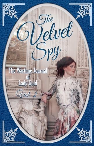 The Velvet Spy: The Wartime Journal of Lady Gold