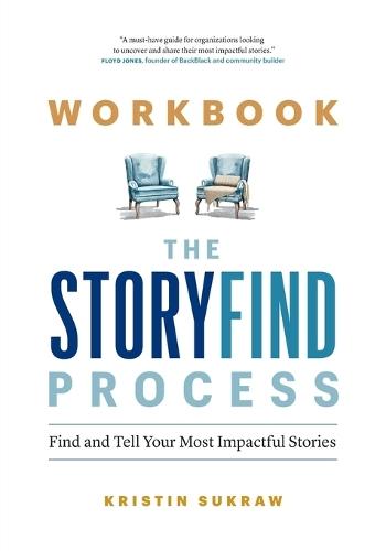 Workbook-The StoryFind Process: Find and Tell Your Most Impactful Stories