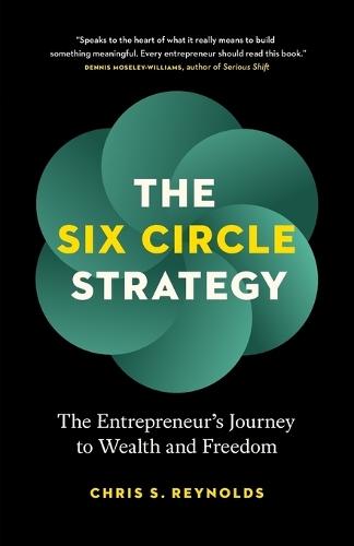 The Six Circle Strategy: The Entrepreneur's Journey to Wealth and Freedom