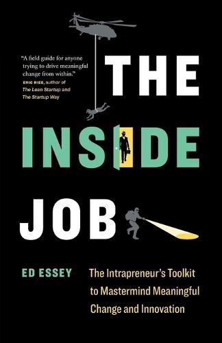 The Inside Job: The Intrapreneur's Toolkit to Mastermind Meaningful Change and Innovation