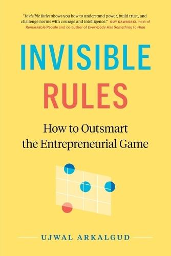 Invisible Rules: How to Outsmart the Entrepreneurial Game