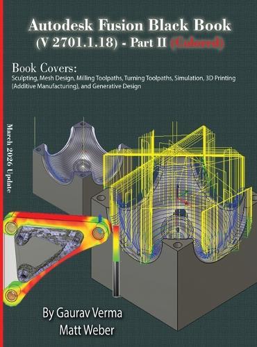 Autodesk Fusion Black Book (V 2701.1.18) Part II: (Colored) March 2026 Update