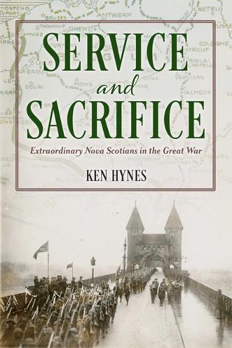 Service and Sacrifice: Extraordinary Nova Scotians in the Great War
